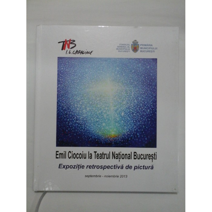   EMIL  CIOCOIU  la  Teatrul National Bucuresti * EXPOZITIE  RETROSPECTIVA  DE  PICTURA